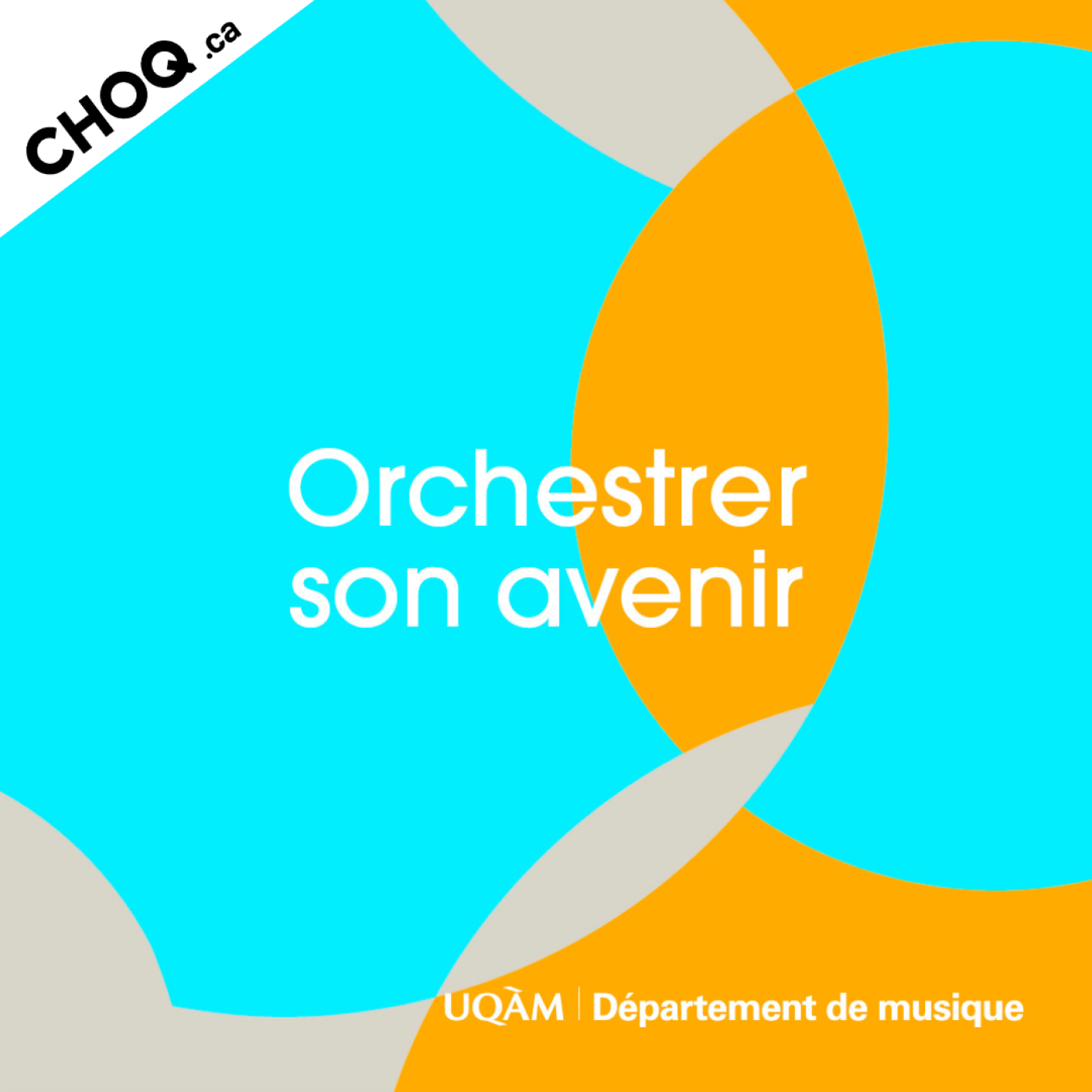 Orchestrer Orchestrer son avenir | Balado | CHOQ
